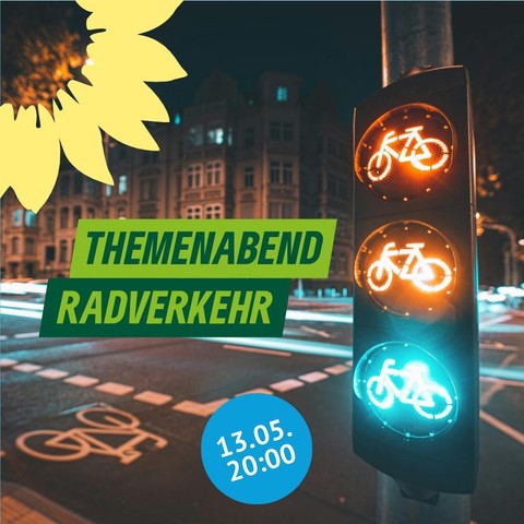Text vor dem Bild: Themenabend Radverkehr, 13.05. 20:00 Uhr
Im Hintergrund ein Bild bei Nacht. Im Vordergrund sieht man eine Fahrradampel bei der alle Farben leuchten. Grün scheint am hellsten zu leuchten- Im Hitnergrund sieht man eine Fahrradspur auf der Straße gekennzeichnet. Oben rechts sieht man das Sonnenblumenlogo der Grünen.