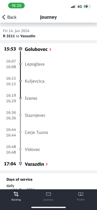 Timetable 16:25
< Back
4G C
Journey
Fri 14. Jun 2024
R 3511 to Varazdin
15:53
16:07
16:08
16:15
16:15
16:19
16:29
16:36
16:36
16:44
16:44
16:48
16:48
17:04
Golubovec >
Lepoglava
Kuljevcica
Ivanec
Staznjevec
Cerje Tuzno
Vidovec
Varazdin >
Days of service
daily
Booking
Journeys
Profile