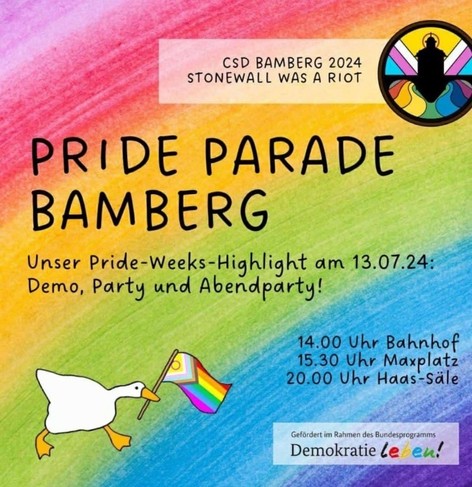 Einladung zur Pride Parade Bamberg.

Das Bild hat einen schraffierten Regenbogen als Hintergrund.

Demo: 14:00, Bahnhof
Party: 15:30, Maxplatz
Abendparty: 20:00 Haas Säle