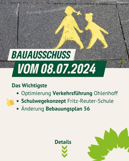 Bauausschuss vom 08.07.2024
– Optimierung Verkehrsführung Ohlenhoff
– Schulwegekonzept Fritz-Reuter-Schule
– Änderung Bebauungsplan 56